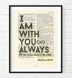 I am with you always- Matthew 28:20 Bible Page Christian ART PRINT