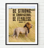 Be Strong. Be Courageous. Be Fearless. Joshua 1:9 Lion Christian Photography Print Wall Decor