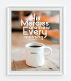 His mercies are new every morning - Lamentations 3:23 Christian Photography Print Wall Decor