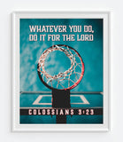 Basketball - Whatever You Do, Do it for the Lord - Colossians 3:23 Bible Verse Photography Print
