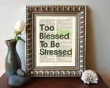 Too Blessed to be Stressed- Jeremiah 17:7-8 Bible Art Print