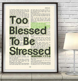 Too Blessed to be Stressed- Jeremiah 17:7-8 Bible Art Print