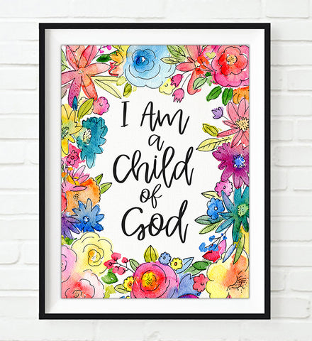 I am a Child of God - watercolor floral vibrant Christian ART PRINT