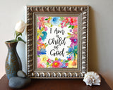 I am a Child of God - watercolor floral vibrant Christian ART PRINT