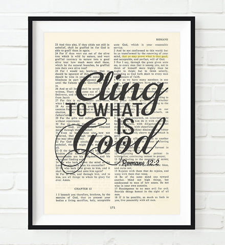 Cling to what is good- Romans 12:2 - Bible Page Christian ART PRINT