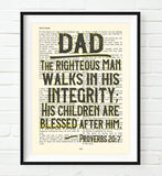 Dad- The Righteous man walks in his integrity - Proverbs 20:7 -Vintage Bible Page Christian ART PRINT