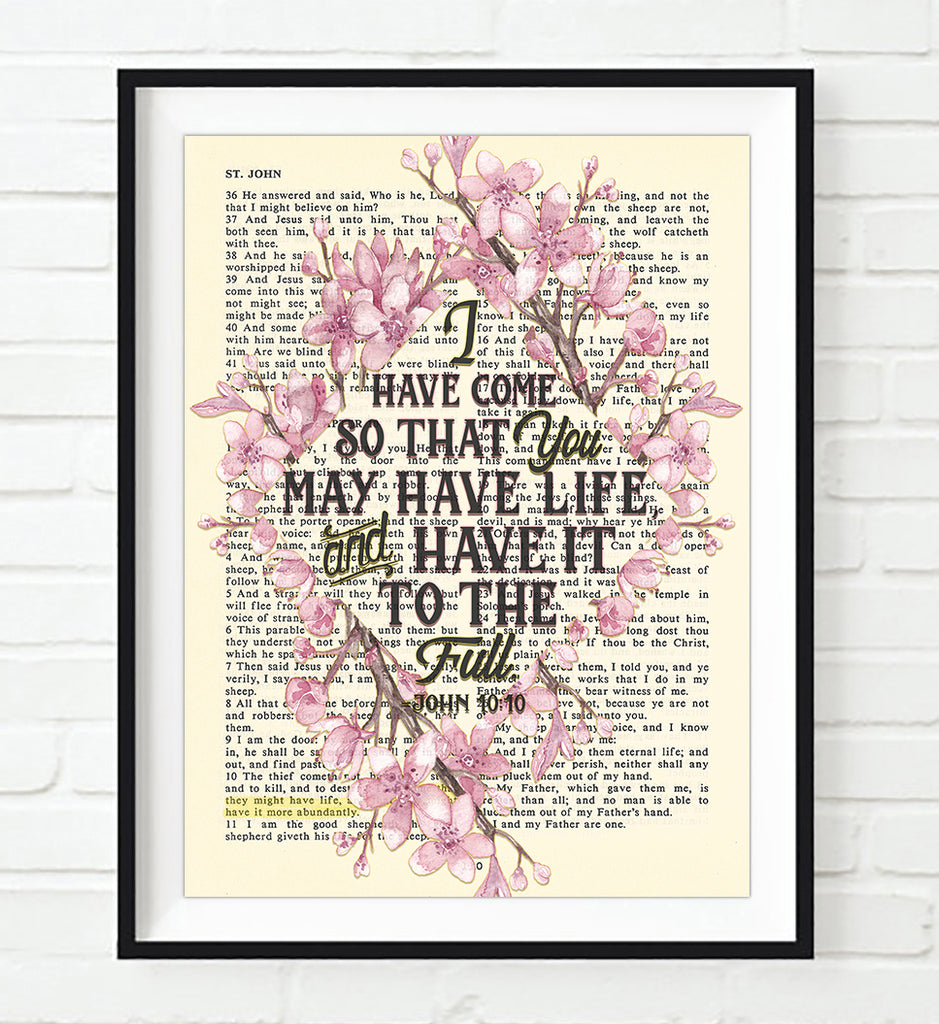 I have come that you may have life - John 10:10 - Bible Verse Page Floral Art Print