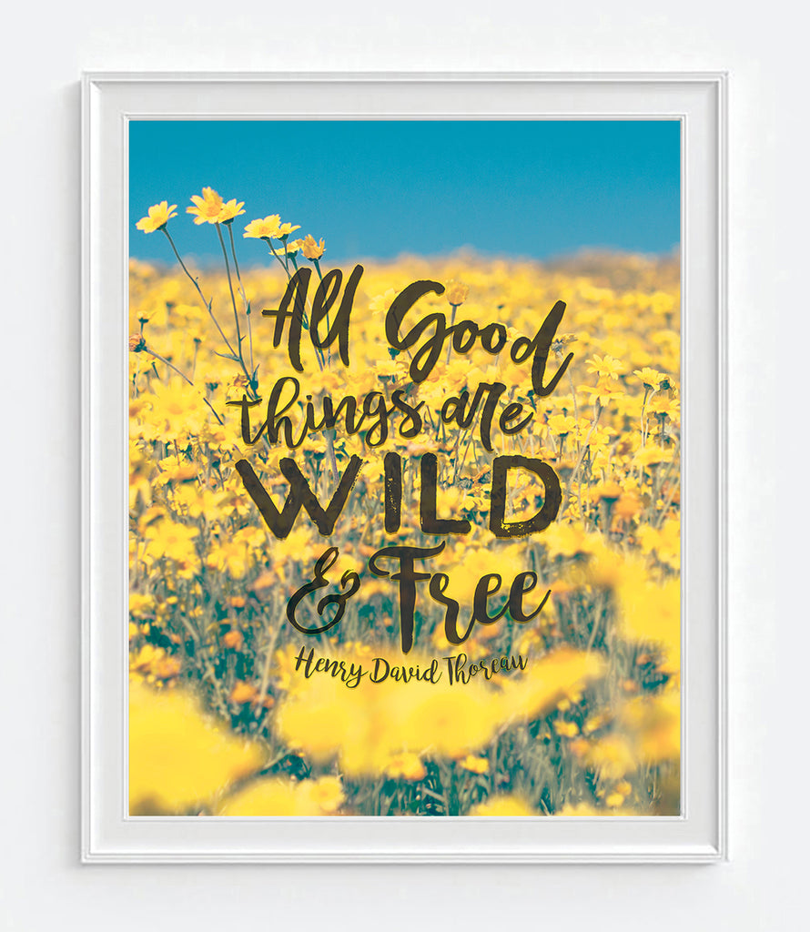 All Good Things are Wild and Free - Henry David Thoreau Quote Photography Print