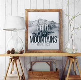 Faith Moves Mountains - Mark 11:23 Bible Verse Photography Print