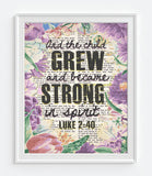 And the Child Grew and Became Strong in Spirit - Luke 2:40 Bible Verse Page Christian Art Print