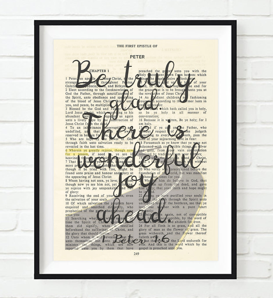 Be truly glad, there is wonderful joy ahead - 1 Peter 1:6 Bible Page ART PRINT