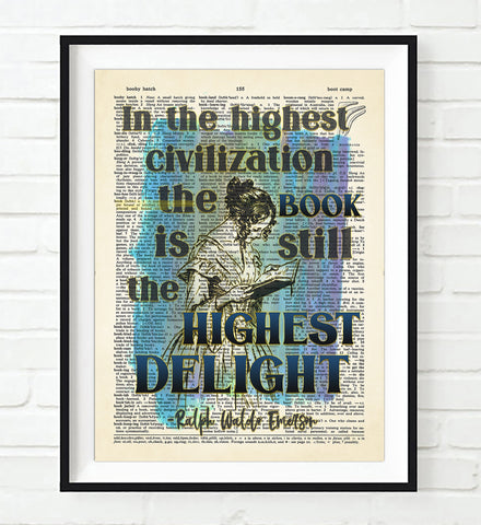 In the Highest Civilization the Book is Still the Highest Delight - Ralph Waldo Emerson Quote - Dictionary Art Print