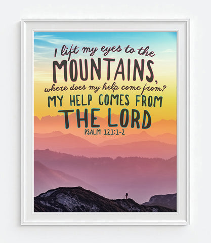 I Lift My Eyes to the Mountains - Psalm 121: 1-2 Bible Verse Photography Print