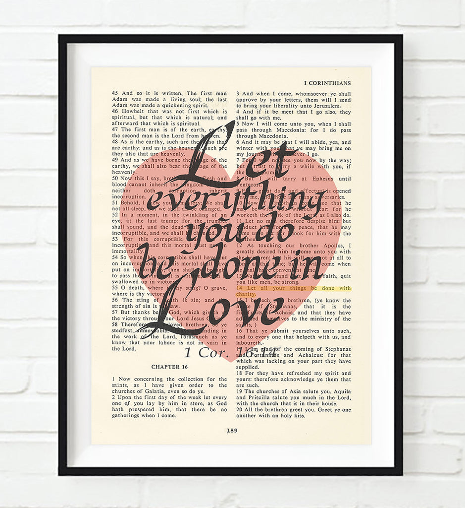 Let everything you do be done in Love-1 Corinthians 16:14 Bible Page ART PRINT