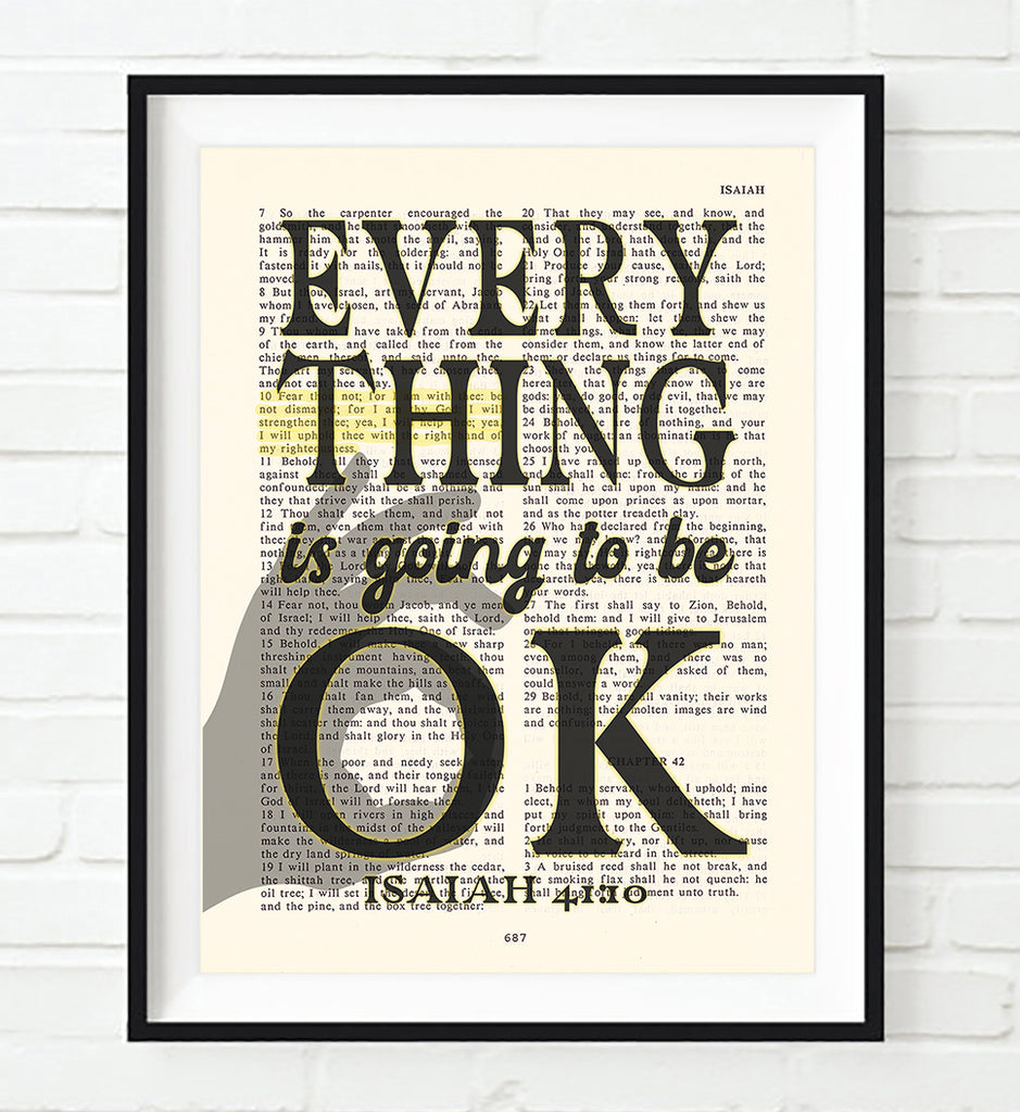 Everything Is Going To Be OK - Isaiah 41:10 Bible Verse Page Christian Art Print