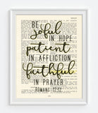 Be Joyful In Hope, Patient In Afflictions, Faithful in Prayer, Romans 12:12, Bible Verse Page Christian Art Print