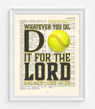 Whatever you do- Softball- Colossians 3:23 Bible Page Christian Art Print Poster Gift