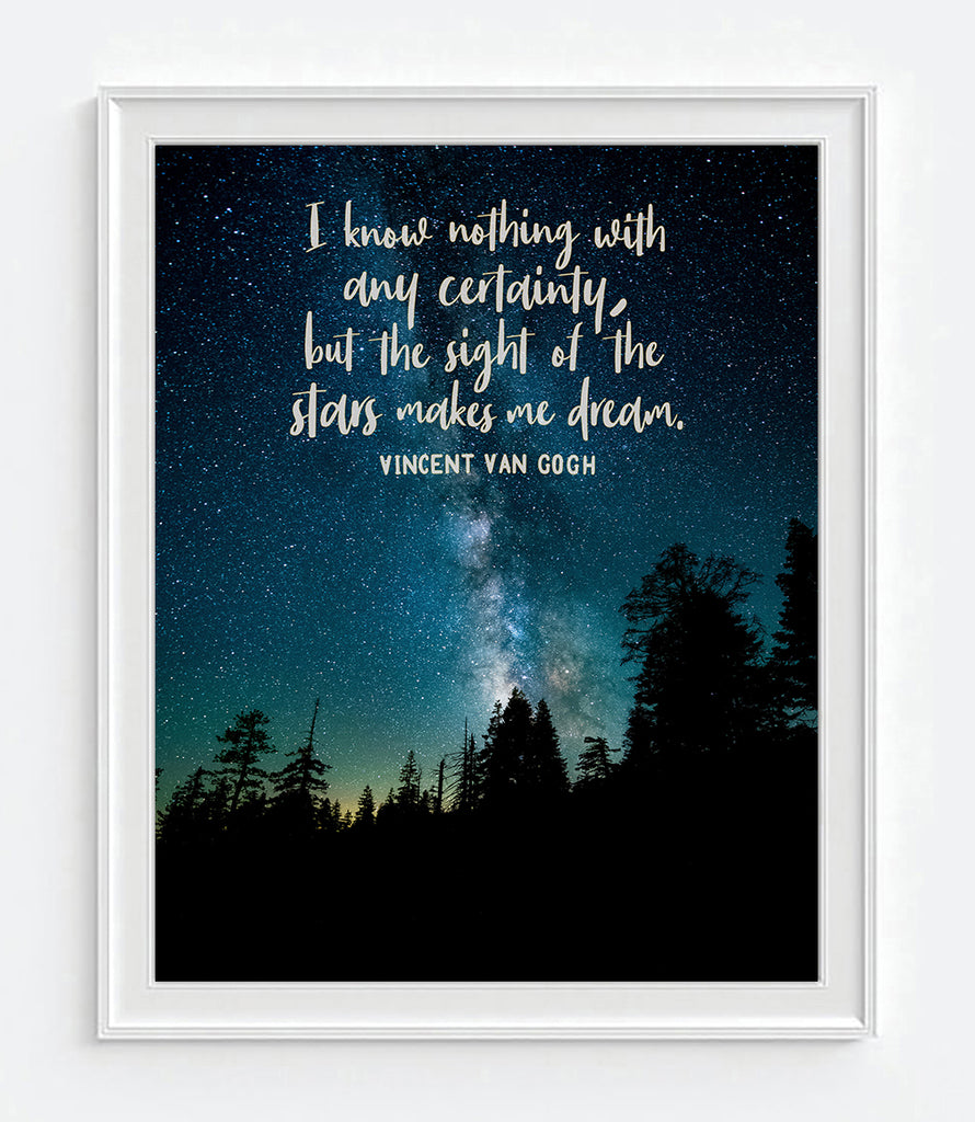 I Know Nothing with Any Certainty, but the Sight of the Stars Make Me Dream - Vincent Van Gogh Photography Print