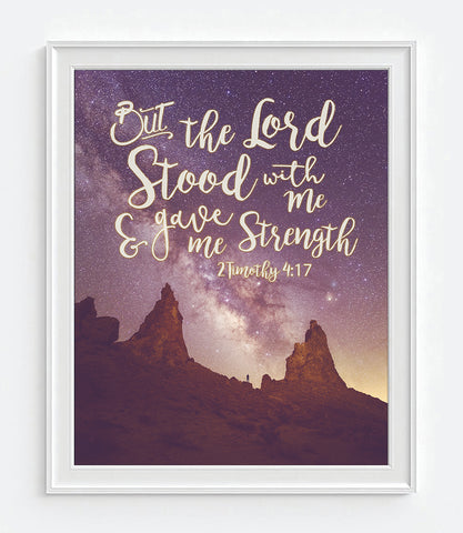 But the Lord Stood with me & gave me strength - 2 Timothy 4:17 Christian Photography Print Wall Decor