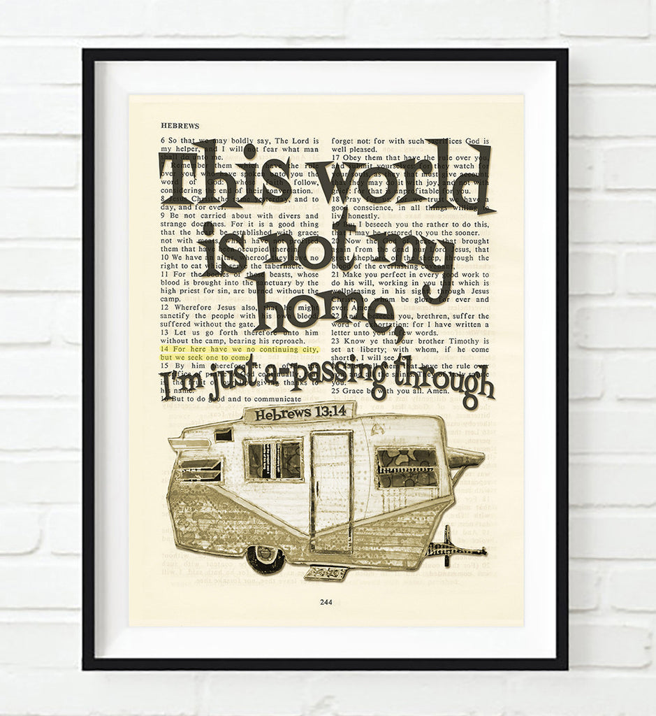 This world is not my home- Hebrews 13:14 Bible Art Print